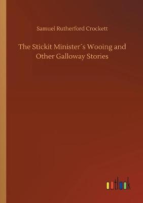 Book cover for The Stickit Minister´s Wooing and Other Galloway Stories