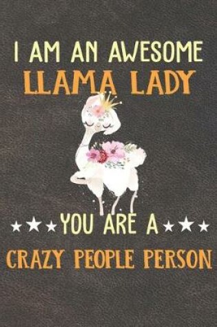 Cover of I Am An Awesome Llama Lady You Are A Crazy People Person