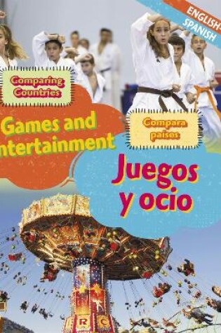 Cover of Dual Language Learners: Comparing Countries: Games and Entertainment (English/Spanish)