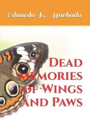 Cover of Dead Memories of Wings and Paws