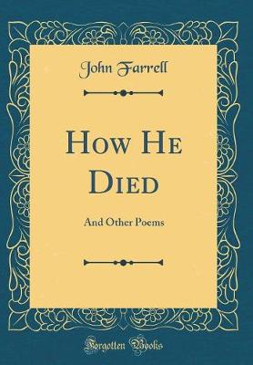 Book cover for How He Died: And Other Poems (Classic Reprint)