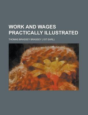 Book cover for Work and Wages Practically Illustrated