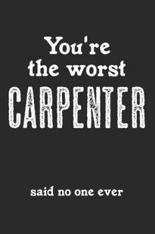 Cover of You're The Worst Carpenter - Said No One Ever