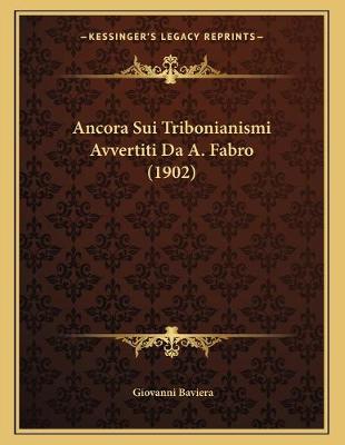 Cover of Ancora Sui Tribonianismi Avvertiti Da A. Fabro (1902)