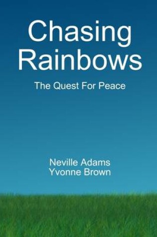 Cover of Chasing Rainbows: The Quest for Peace