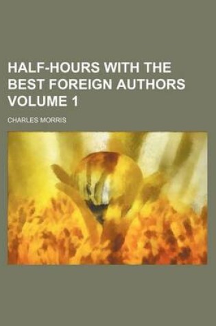 Cover of Half-Hours with the Best Foreign Authors Volume 1
