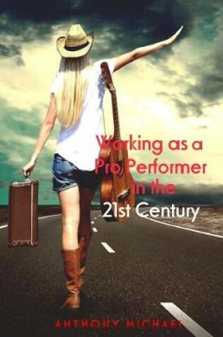 Cover of Working as a Pro Performer in the 21st Century