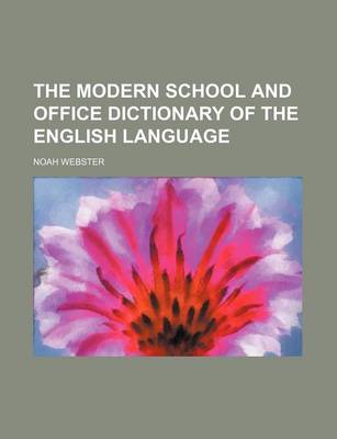 Book cover for The Modern School and Office Dictionary of the English Language