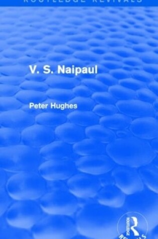 Cover of V. S. Naipaul (Routledge Revivals)