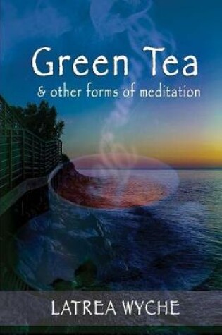 Cover of Green Tea and Other Forms of Meditation