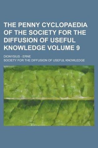 Cover of The Penny Cyclopaedia of the Society for the Diffusion of Useful Knowledge; Dionysius - Erne Volume 9