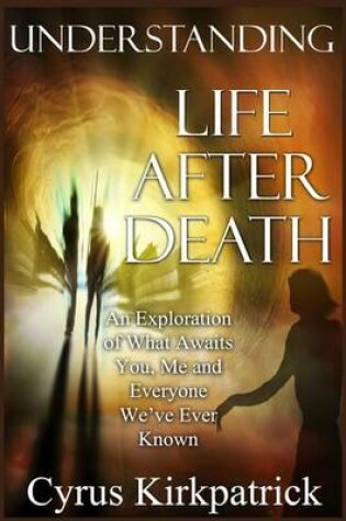 Cover of Understanding Life After Death