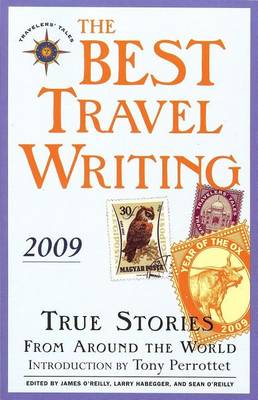 Book cover for Best Travel Writing 2009, The: True Stories from Around the World