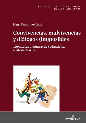 Cover of Convivencias, malvivencias y dialogos (im)posibles; Literaturas indigenas de Sudamerica e Isla de Pascua