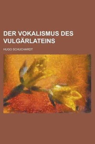 Cover of Der Vokalismus Des Vulgarlateins