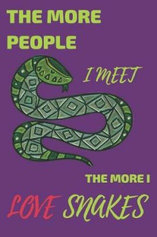 Cover of The More People I Meet the More I Love Snakes