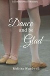 Book cover for Dance and Be Glad