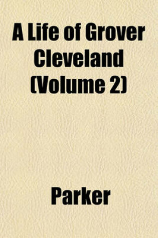 Cover of A Life of Grover Cleveland (Volume 2)