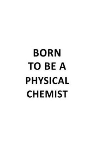 Cover of Born To Be A Physical Chemist