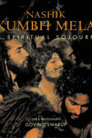 Cover of Nashik Kumbh Mela: a Spiritual Sojourn