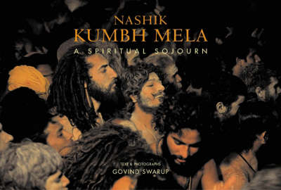 Cover of Nashik Kumbh Mela: a Spiritual Sojourn