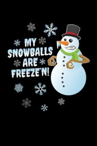 Cover of My Snowballs Are Freeze'n!
