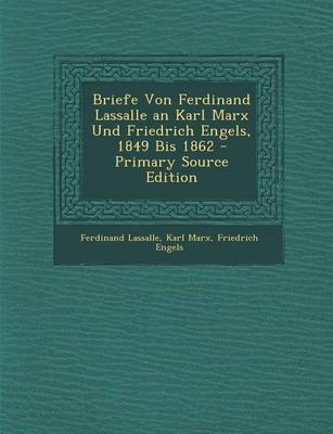 Book cover for Briefe Von Ferdinand Lassalle an Karl Marx Und Friedrich Engels, 1849 Bis 1862 - Primary Source Edition