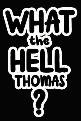 Book cover for What the Hell Thomas?