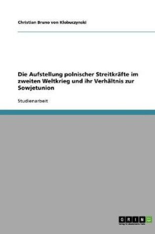 Cover of Die Aufstellung polnischer Streitkrafte im zweiten Weltkrieg und ihr Verhaltnis zur Sowjetunion