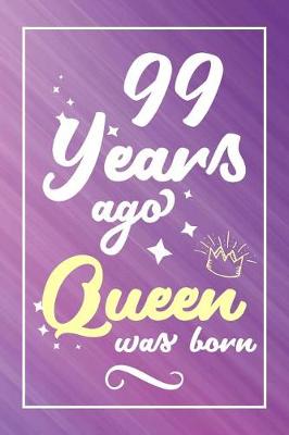 Book cover for 99 Years Ago Queen Was Born