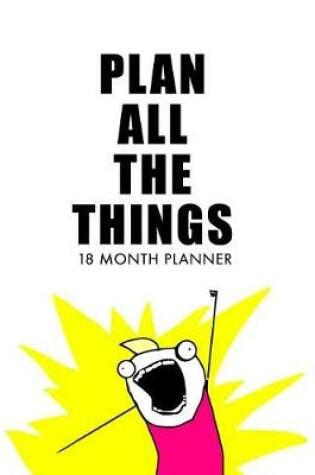 Cover of Plan All the Things, 18 Month Planner