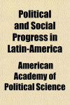 Book cover for Political and Social Progress in Latin-America