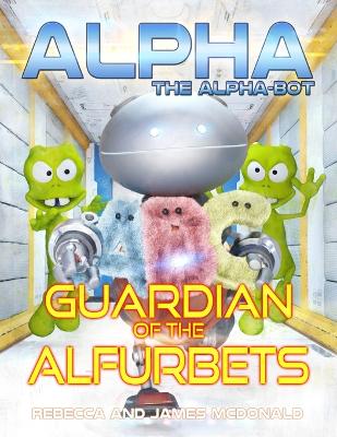 Book cover for Alpha, the Alpha-bot - Guardian of the Alfurbets