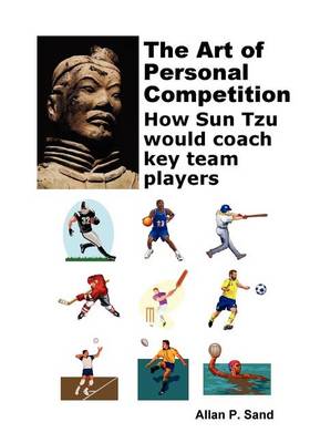 Book cover for Art of Personal Competition - How Sun Tzu Would Coach Key Team Players