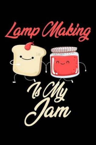 Cover of Lamp Making is My Jam