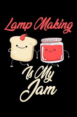 Book cover for Lamp Making is My Jam