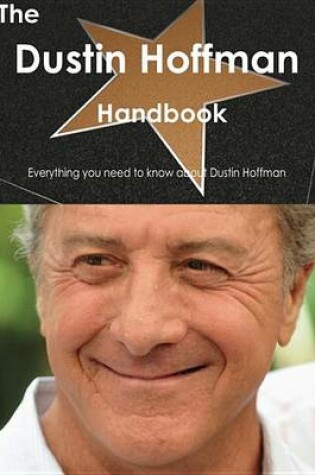 Cover of The Dustin Hoffman Handbook - Everything You Need to Know about Dustin Hoffman