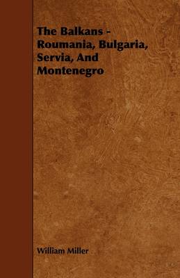 Book cover for The Balkans - Roumania, Bulgaria, Servia, And Montenegro