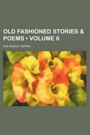 Cover of Old Fashioned Stories & Poems (Volume 6)