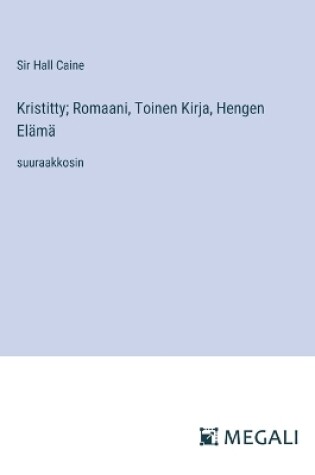 Cover of Kristitty; Romaani, Toinen Kirja, Hengen El�m�