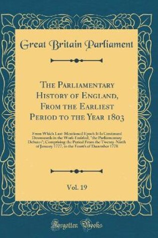 Cover of The Parliamentary History of England, from the Earliest Period to the Year 1803, Vol. 19