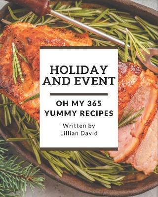 Book cover for Oh My 365 Yummy Holiday and Event Recipes