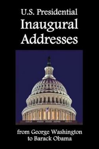 Cover of U.S. Presidential Inaugural Addresses, from George Washington to Barack Obama