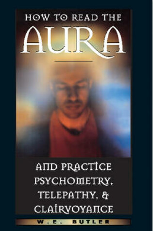 Cover of How to Read the Aura and Practice Psychometry, Telepathy and Clairvoyance