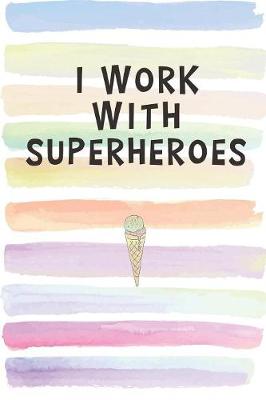 Book cover for I Work With Superheroes