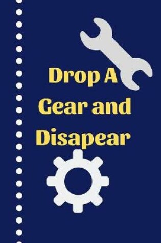 Cover of Drop A Gear and Disapear