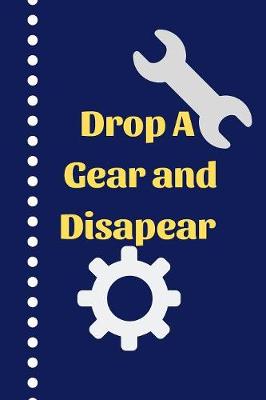 Book cover for Drop A Gear and Disapear