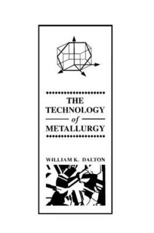 Cover of The Technology of Metallurgy