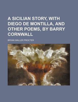 Book cover for A Sicilian Story, with Diego de Montilla, and Other Poems, by Barry Cornwall