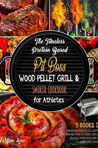 Cover of The Timeless Protein Based Grill Cookbook for Athletes [5 Books in 1]